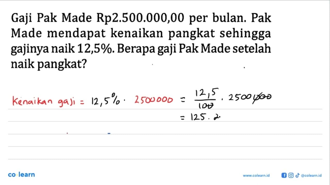 Gaji Pak Made Rp2.500.000,00 per bulan. Pak Made mendapat