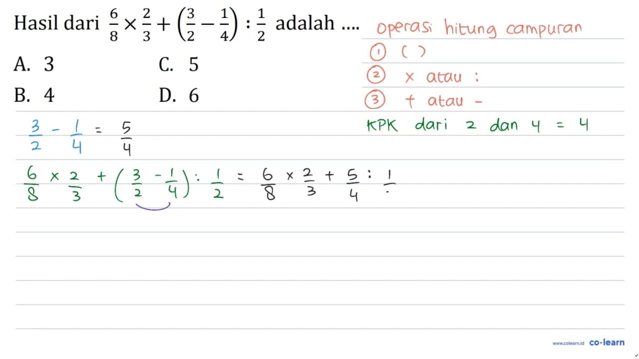 Hasil dari (6)/(8) x (2)/(3)+((3)/(2)-(1)/(4)): (1)/(2)