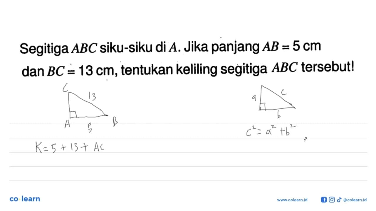 Segitiga ABC siku-siku di A. Jika panjang AB=5 cm dan BC=13