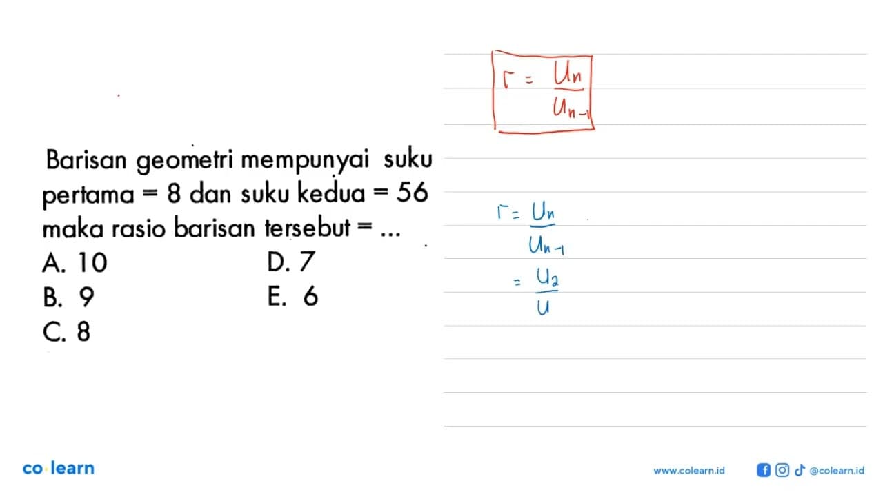 Barisan geometri mempunyai suku pertama =8 dan suku kedua