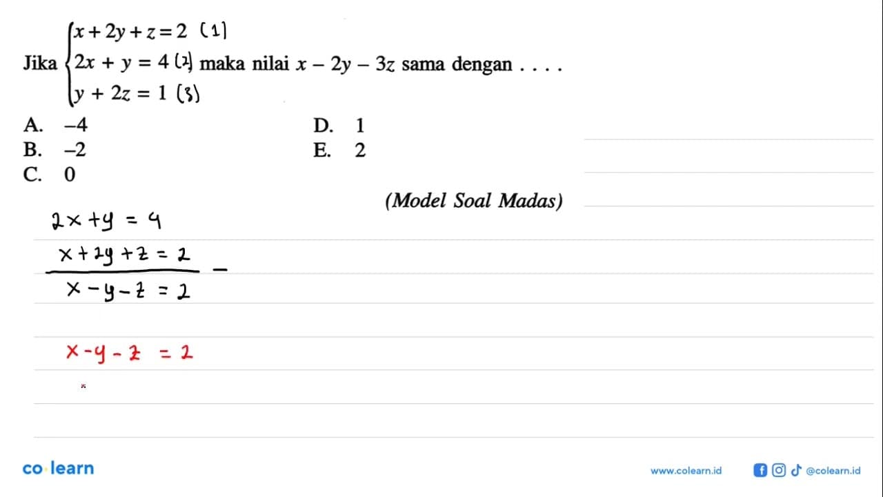 Jika x+2y+z=2 2x+y=4 y+2z=1, maka nilai x-2y-3z sama dengan