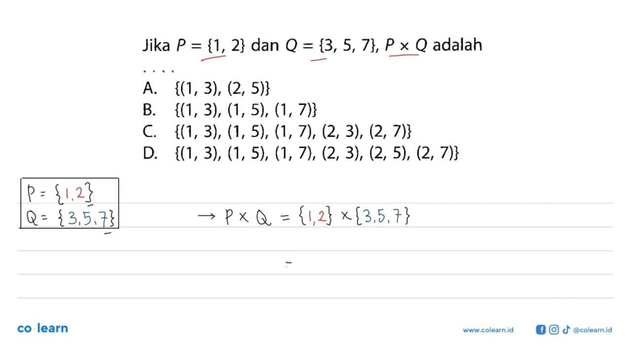 Jika P = {1, 2} dan Q = {3, 5, 7}, P x Q adalah . . . .