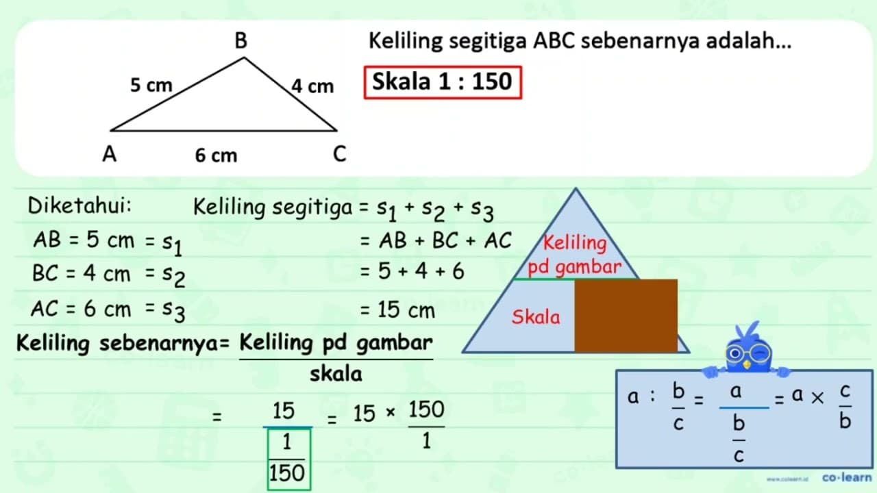 Keliling segitiga ABC sebenarnya adalah ..... B A C Skala 1