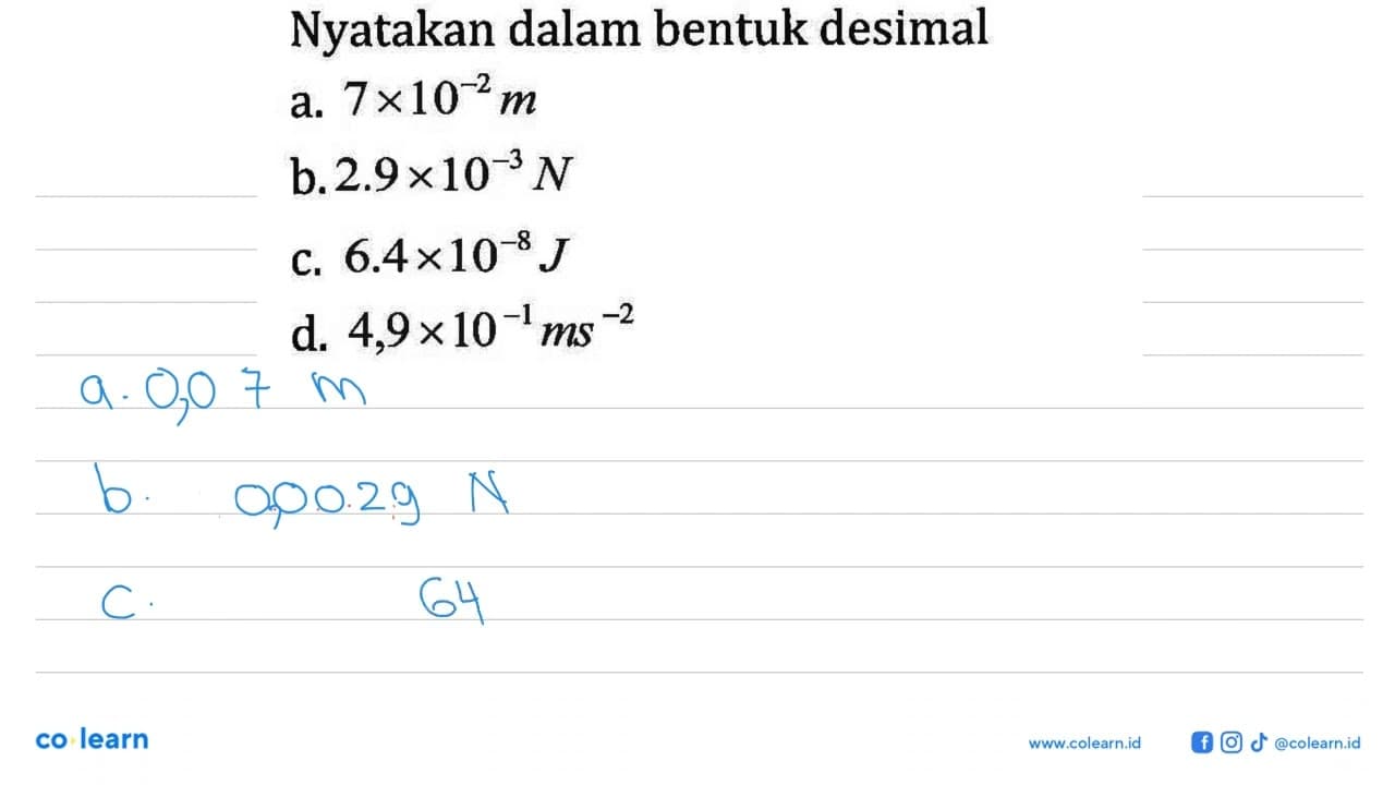 Nyatakan dalam bentuk desimal! a. 7 x 10^-2 m b.2.9 x 10^-3