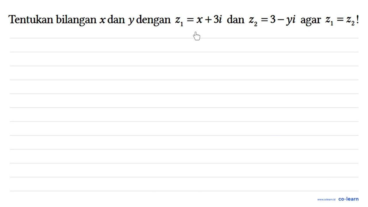 Tentukan bilangan x dan y dengan z1 = x + 3i dan z2 = 3 -