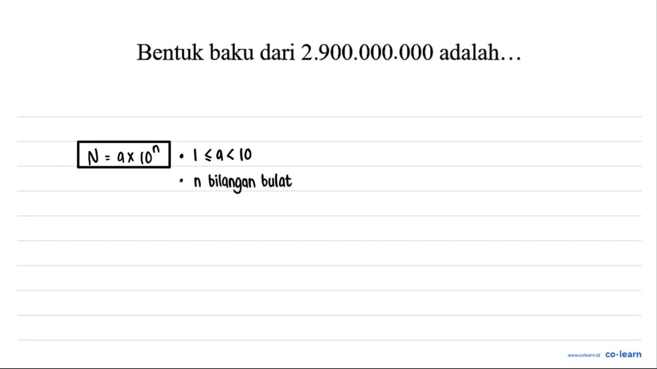 Bentuk baku dari 2900000000 adalah...