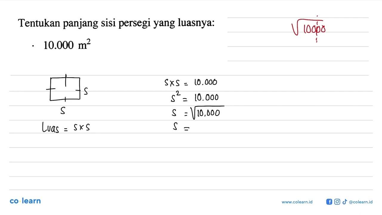 Tentukan panjang sisi persegi yang luasnya: 10.000 m^2