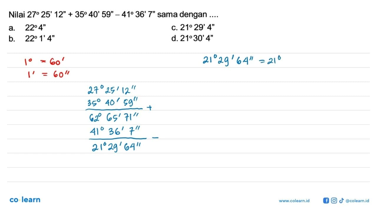 Nilai 27 25' 12'' + 35 40' 59'' - 41 36' 7'' sama dengan