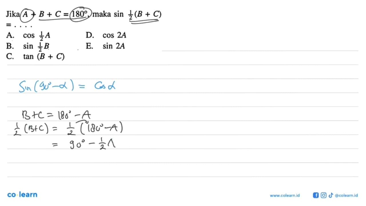 Jika A+B+C=180, maka sin 1/2 (B+C)=....