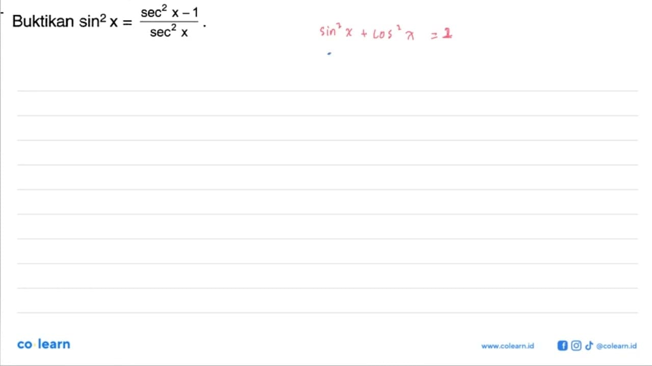 Buktikan sin^2 x=sec^2 x-1/sec^2 x