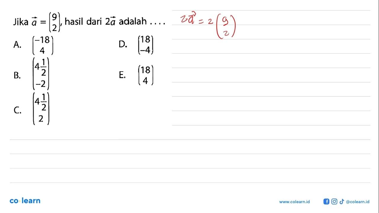 Jika vektor a=(9 2), hasil dari 2 vektor a adalah ....