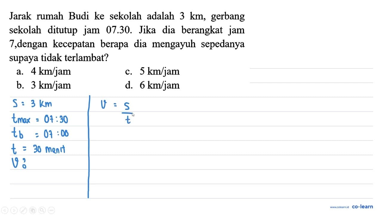 Jarak rumah Budi ke sekolah adalah 3 km , gerbang sekolah