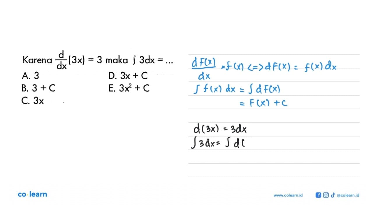 Karena d/dx(3x)=3 maka integral 3 dx=...