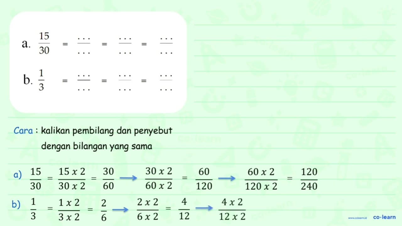 a. 15/30 = .../...= .../... = .../... b. 1/ 3 = .../...=