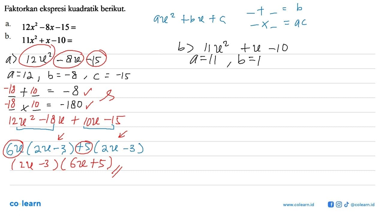 Faktorkan ekspresi kuadratik berikut. a. 12x^2-8x-15= b.