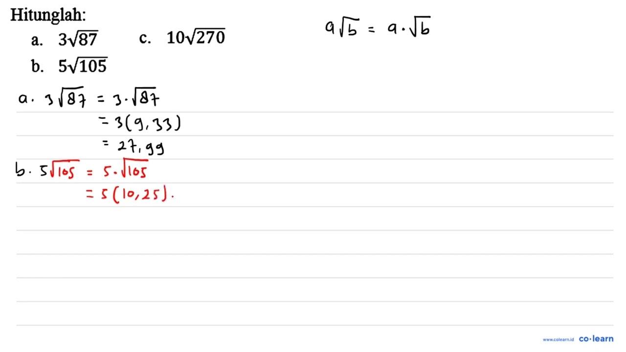 Hitunglah: a. 3 akar(87) c. 10 akar(270) b. 5 akar(105)