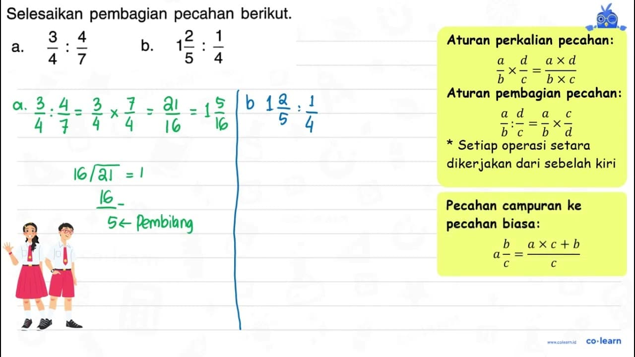 Selesaikan pembagian pecahan berikut. a. (3)/(4): (4)/(7)