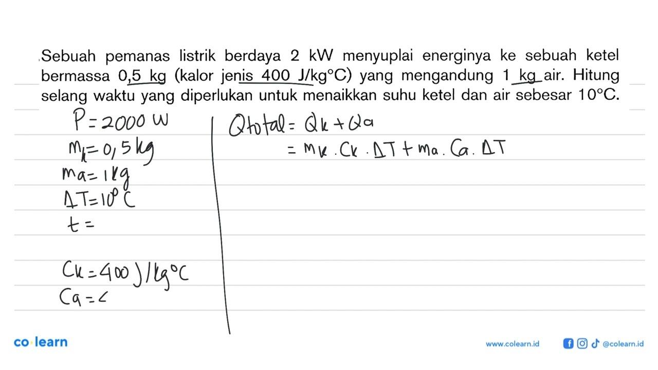 Sebuah pemanas listrik berdaya 2 kW menyuplai energinya ke