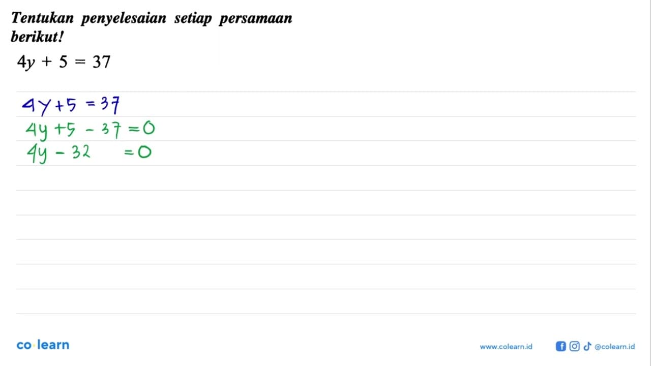 Tentukan penyelesaian setiap persamaan berikut! 4y+5=37