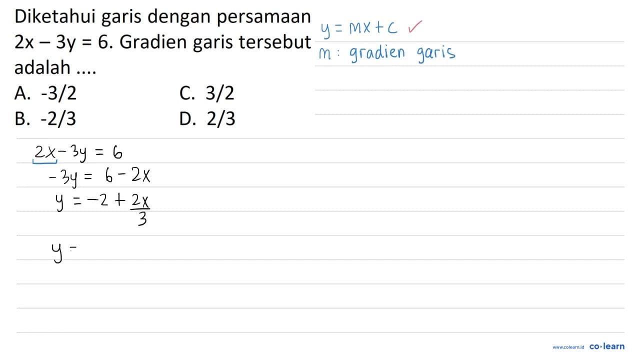 Diketahui garis dengan persamaan 2 x-3 y=6 . Gradien garis