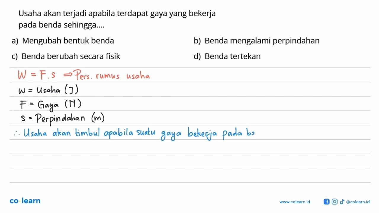 Usaha akan terjadi apabila terdapat gaya yang bekerja pada