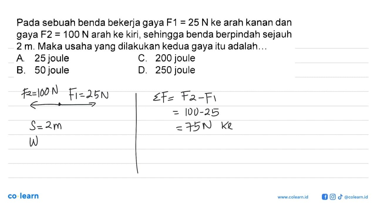 Pada sebuah benda bekerja gaya F1=25 N ke arah kanan dan