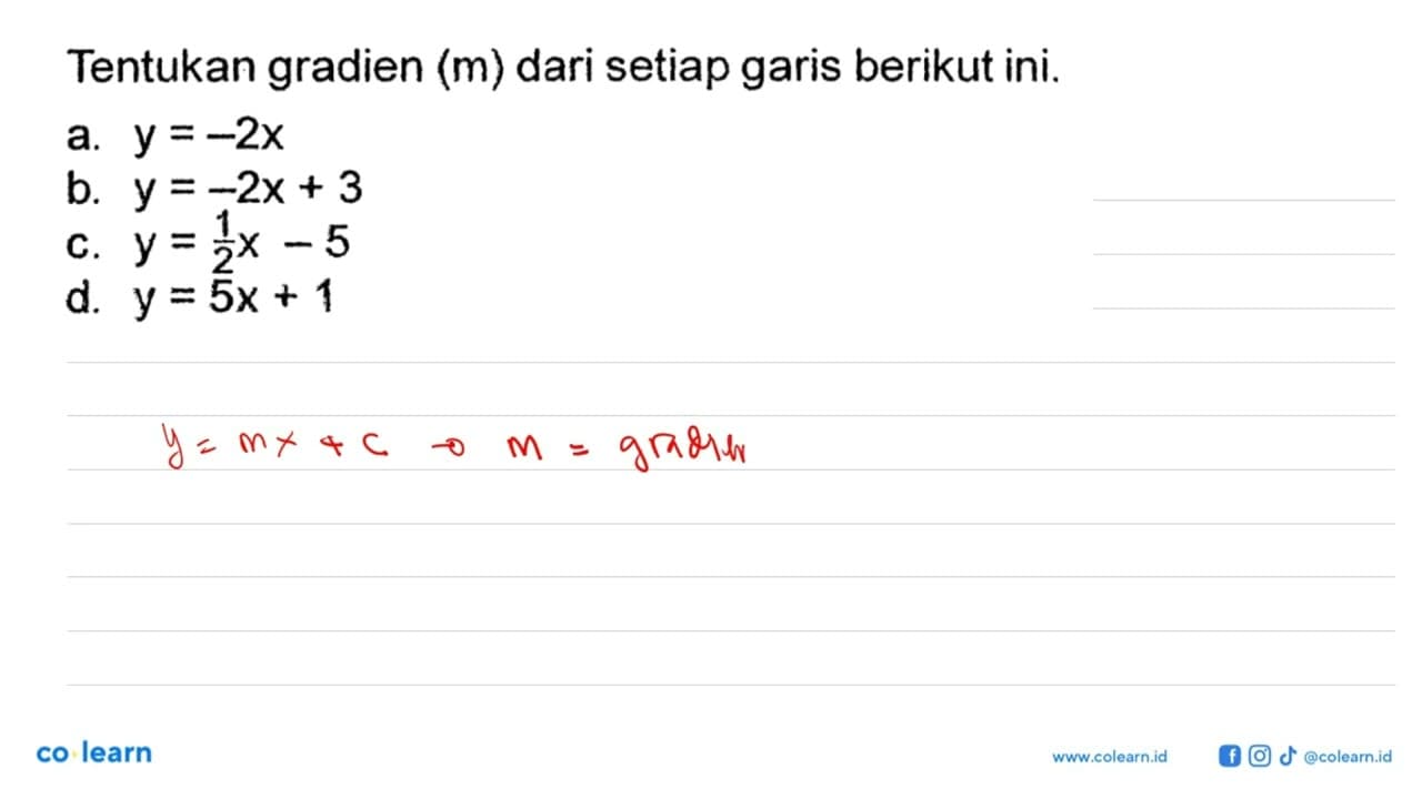 Tentukan gradien (m) dari setiap garis berikut ini. a. y =