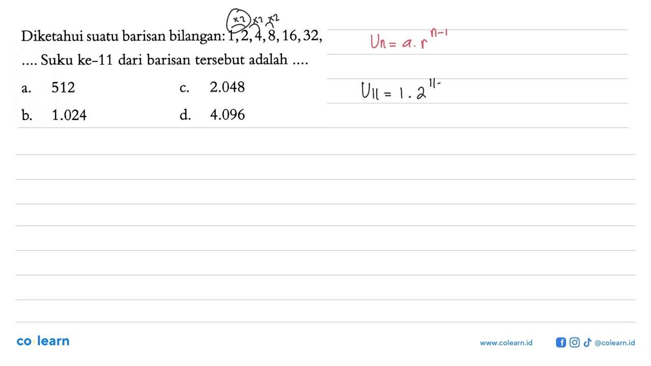 Diketahui suatu barisan bilangan: 1,2,4,8,16,32,... Suku