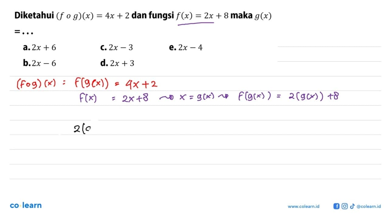 Diketahui (fog)(x)=4x+2 dan fungsi f(x)=2x+8 maka g(x) =...