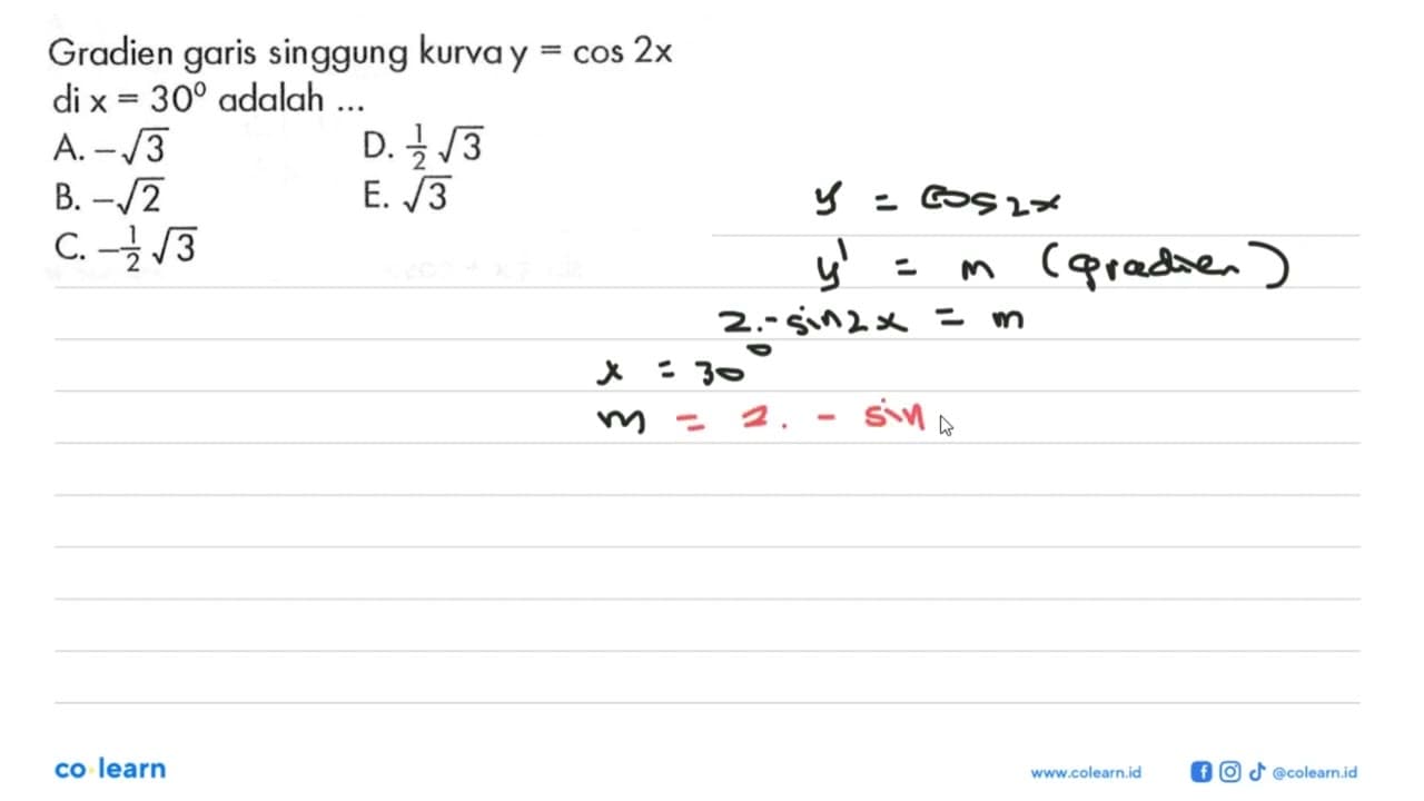 Gradien garis singgung kurva y = cos2x di x = 30 adalah