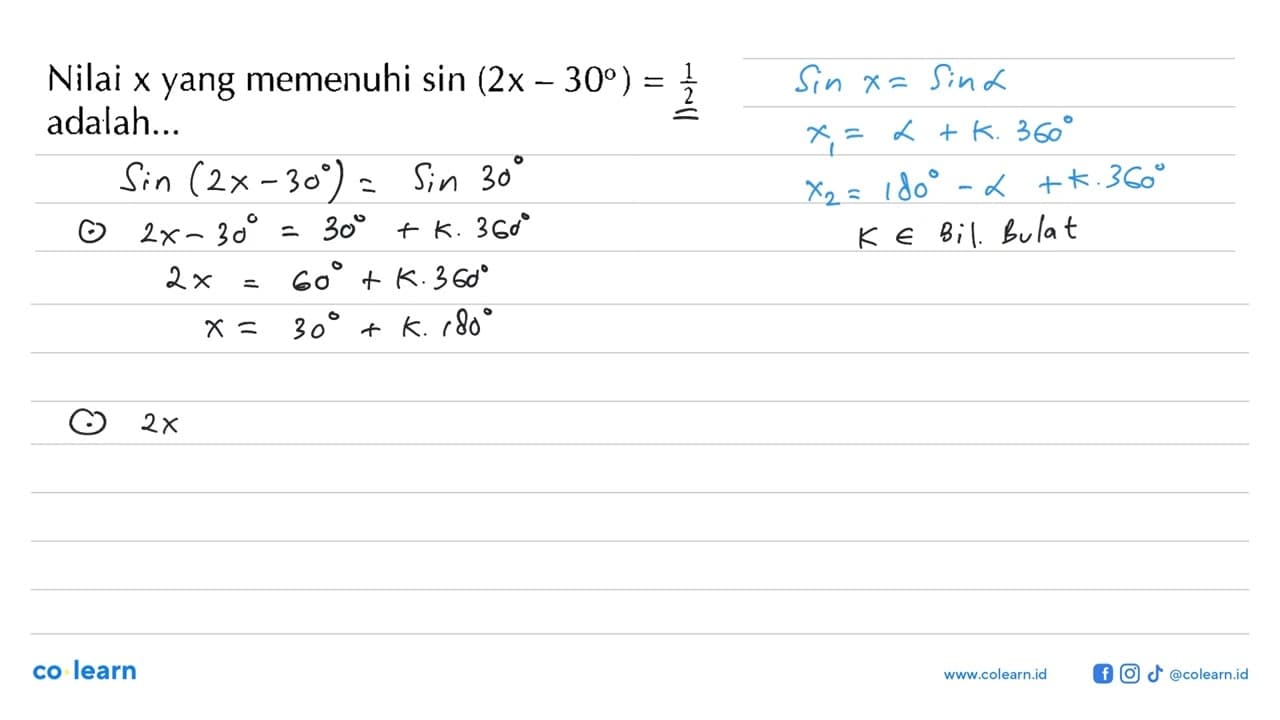 Nilai x yang memenuhi sin (2x-30)=1/2 adalah ...