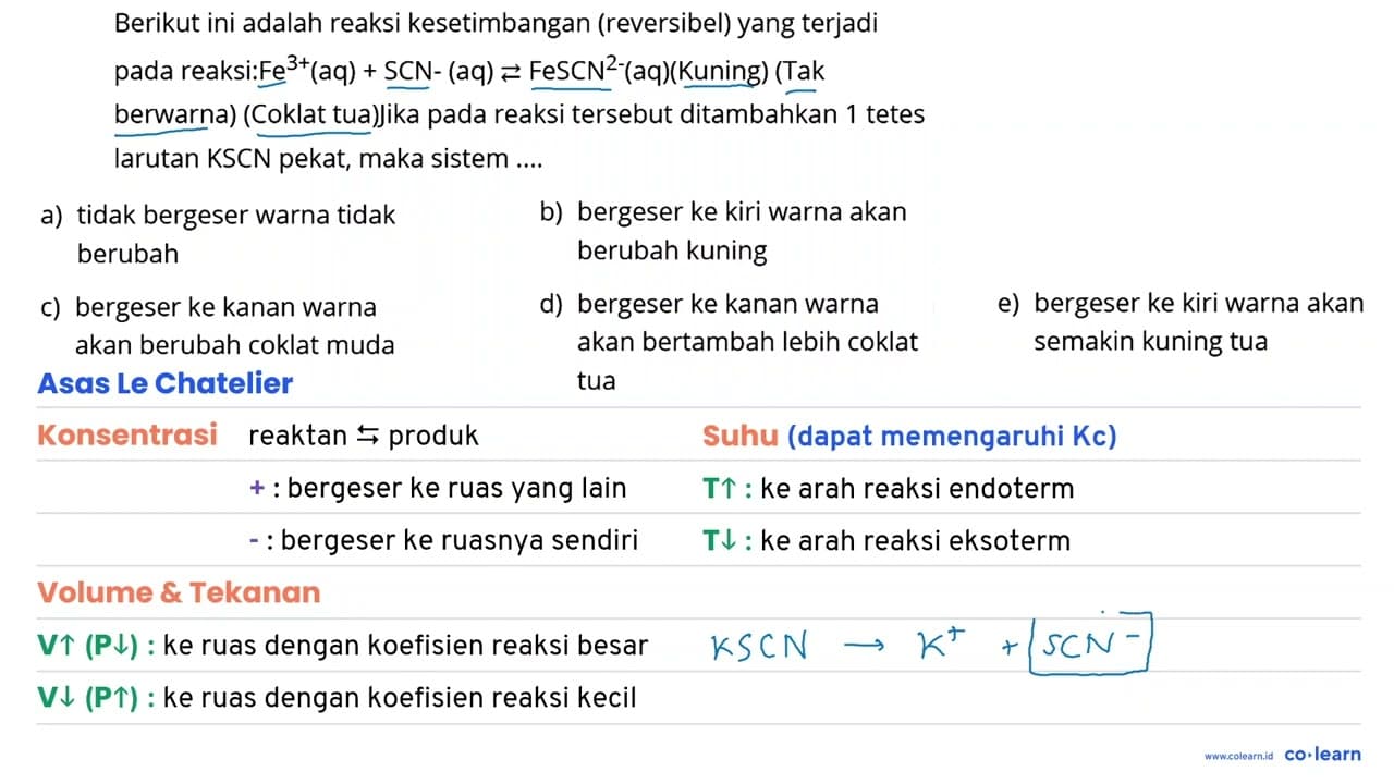 Berikut ini adalah reaksi kesetimbangan (reversibel) yang