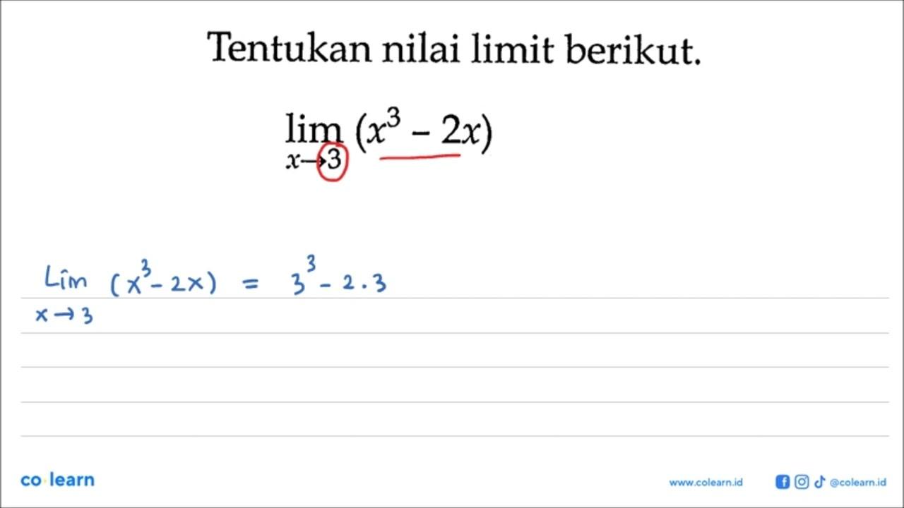 Tentukan nilai limit berikut.lim x->3 (x^3-2x)