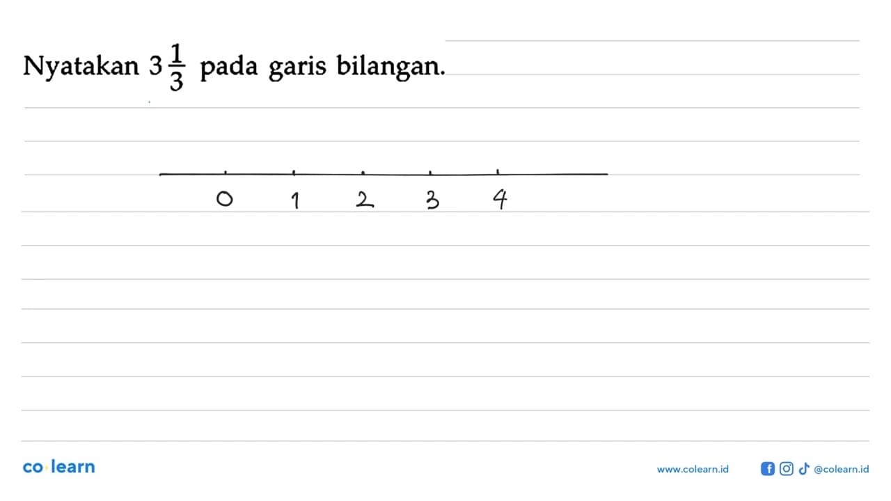 Nyatakan 3 1/3 pada garis bilangan.