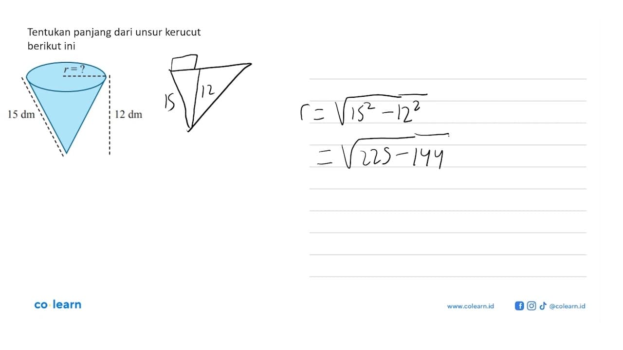 Tentukan panjang dari unsur kerucut berikut inir=? 15 dm 12