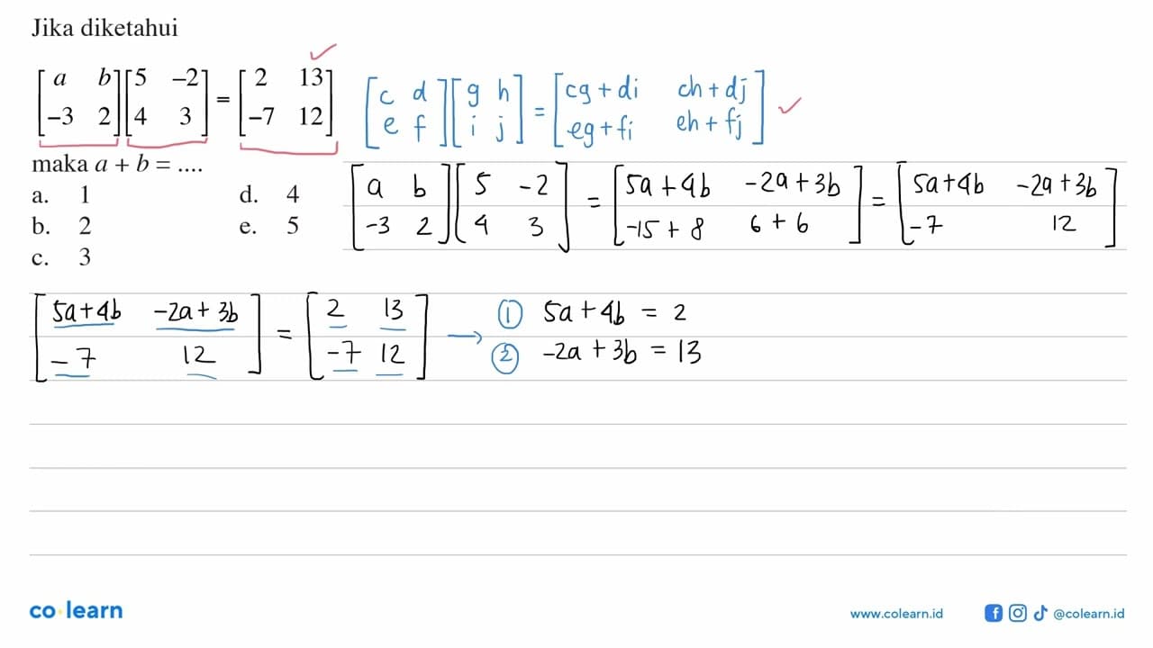 Jika diketahui [a b -3 2] [5 -2 4 3]=[2 13 -7 12]maka