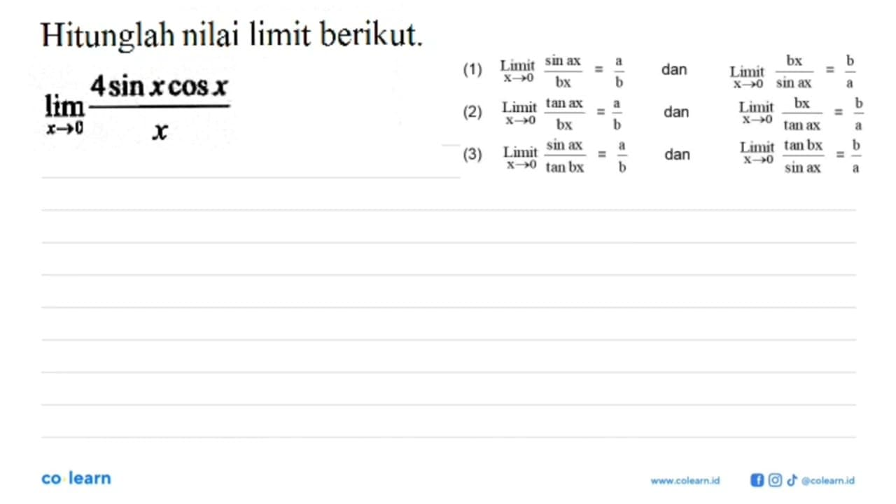 Hitunglah nilai limit berikut. lim x->0 (4sin x cos x)/x