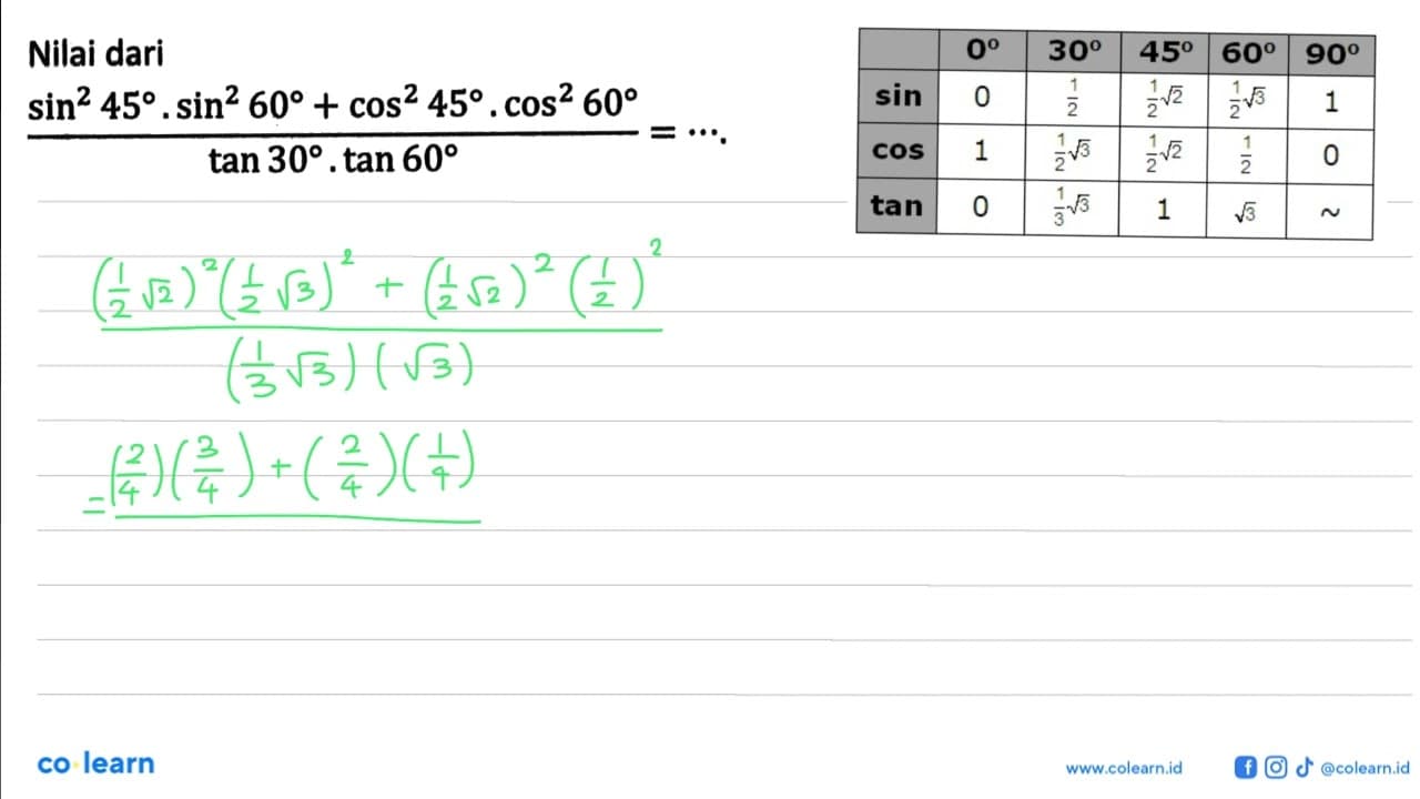 Nilai dari (sin ^2 45.sin ^2 60+cos ^2 45.cos ^2 60)/(tan