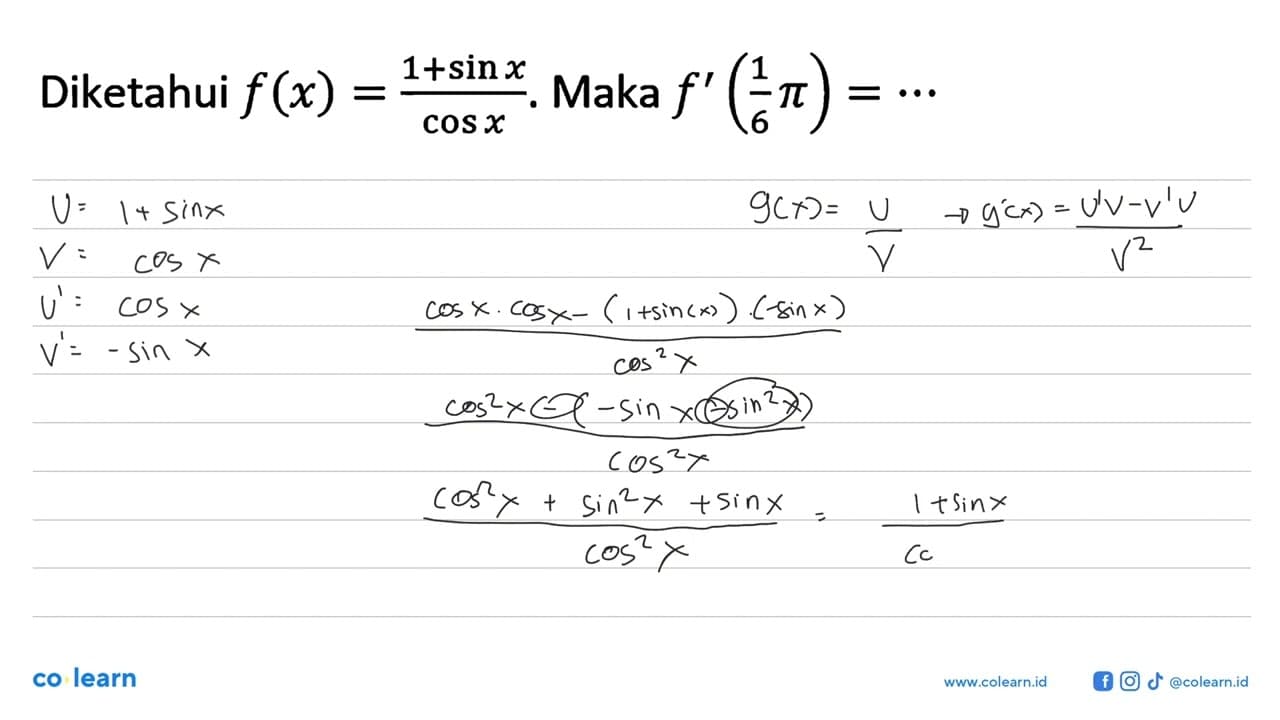 Diketahui f(x)=(1+sin x)/cos x Maka f'(pi/6)=