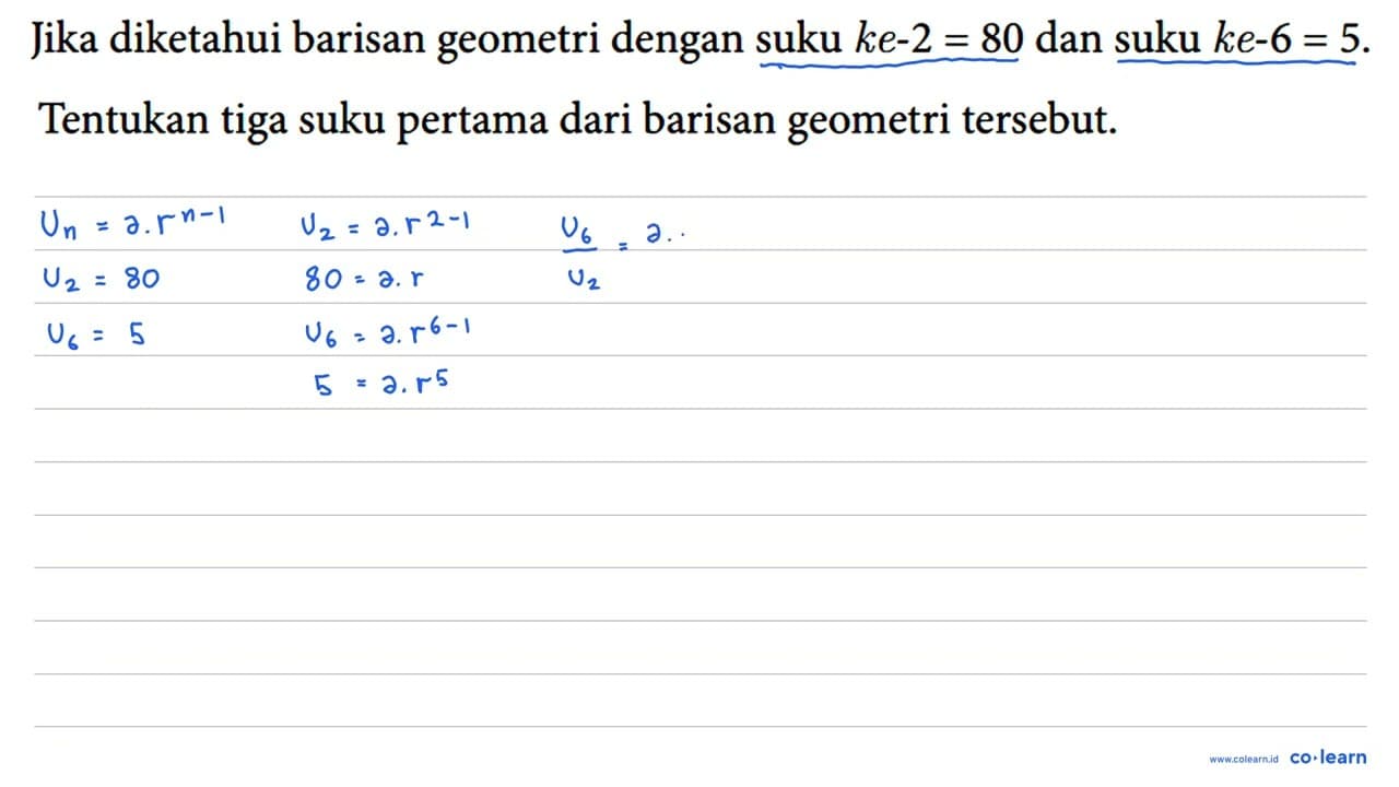 Jika diketahui barisan geometri dengan suku ke-2=80 dan