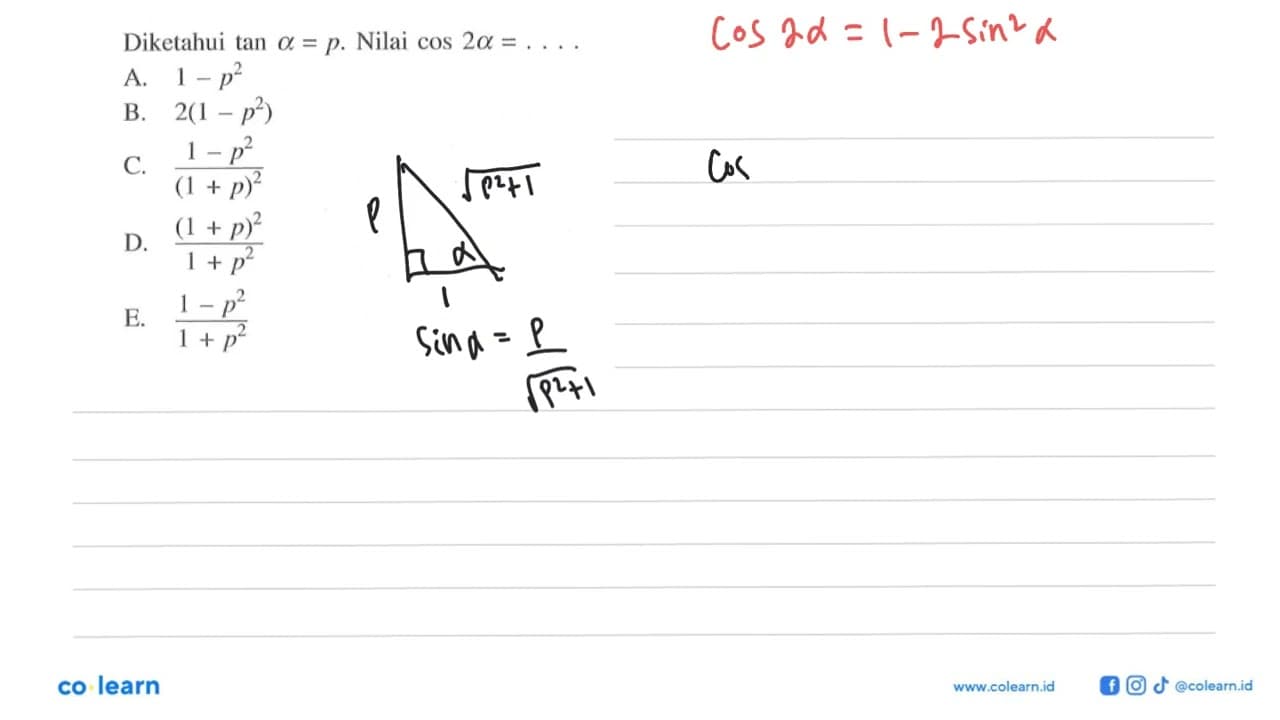 Diketahui tan a=p. Nilai cos 2a=... .