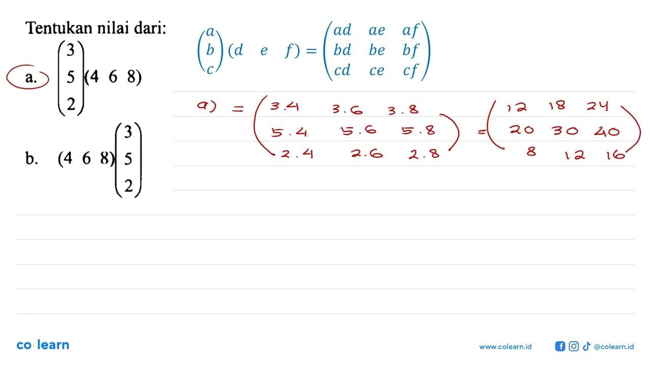 Tentukan nilai dari: a. (3 5 2)(4 6 8) b. (4 6 8)(3 5 2)