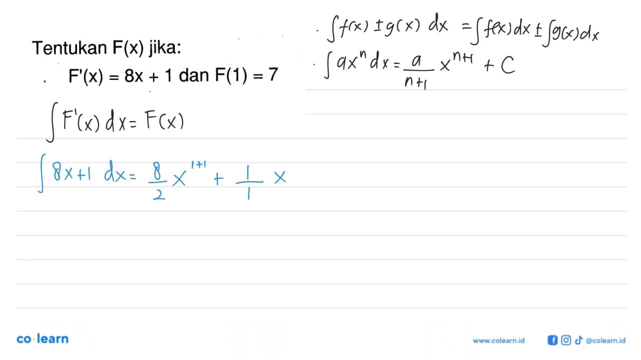 Tentukan F(x) jika: F'(x)=8x+1 dan F(1)=7