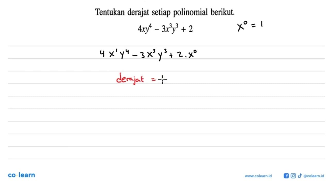 Tentukan derajat setiap polinomial berikut. 4xy^4 - 3x^3