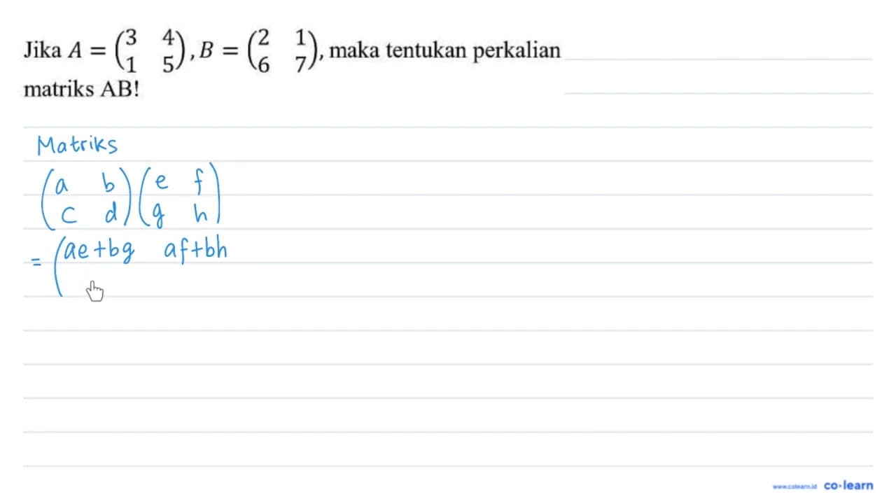 Jika A=(3 4 1 5), B=(2 1 6 7) , maka tentukan perkalian