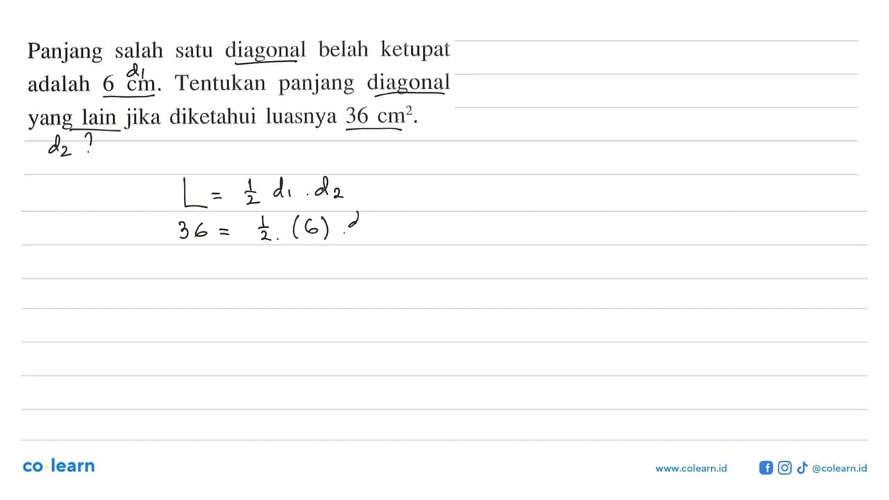 Panjang salah satu diagonal belah ketupat adalah 6 cm .