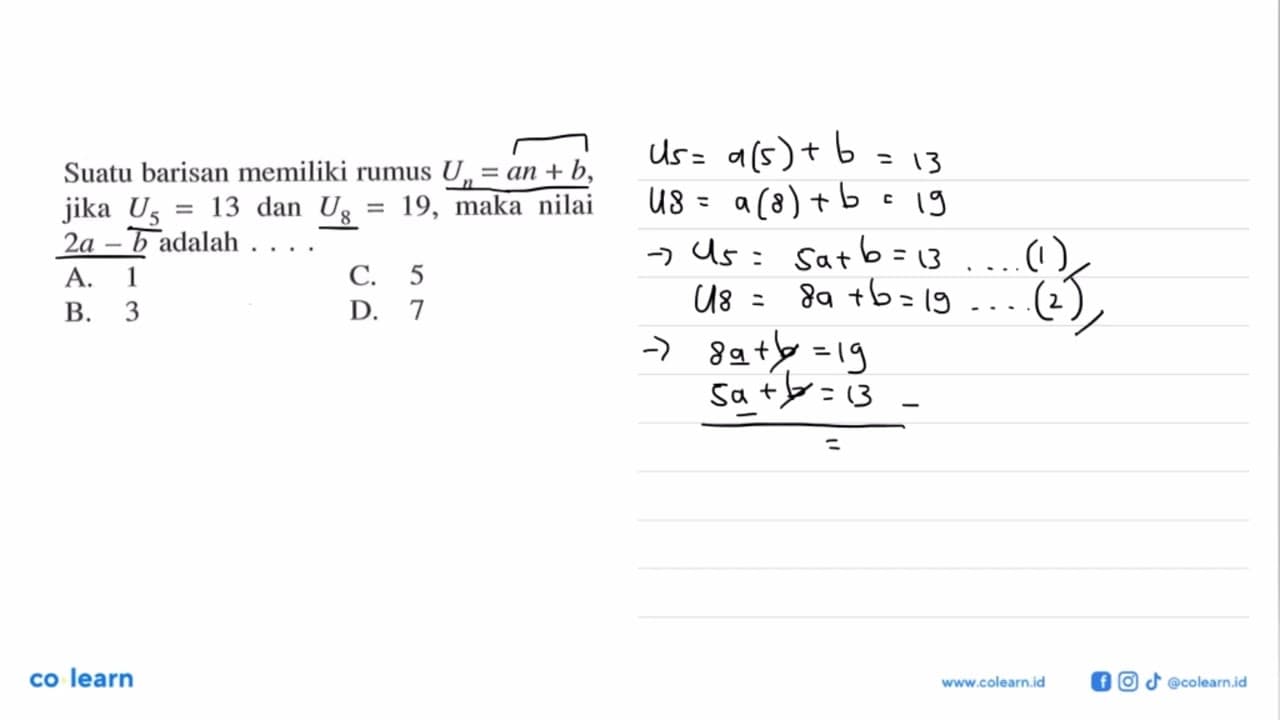 Suatu barisan memiliki rumus Un = an + b, jika U5 = 13 dan