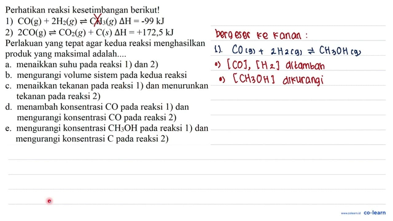 Perhatikan reaksi kesetimbangan berikut! 1) CO(g)+2 H2(g)