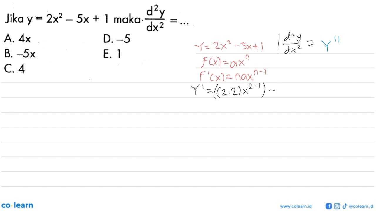 Jika y=2x^2-5x+1 maka. d^2y/dx^2= ....