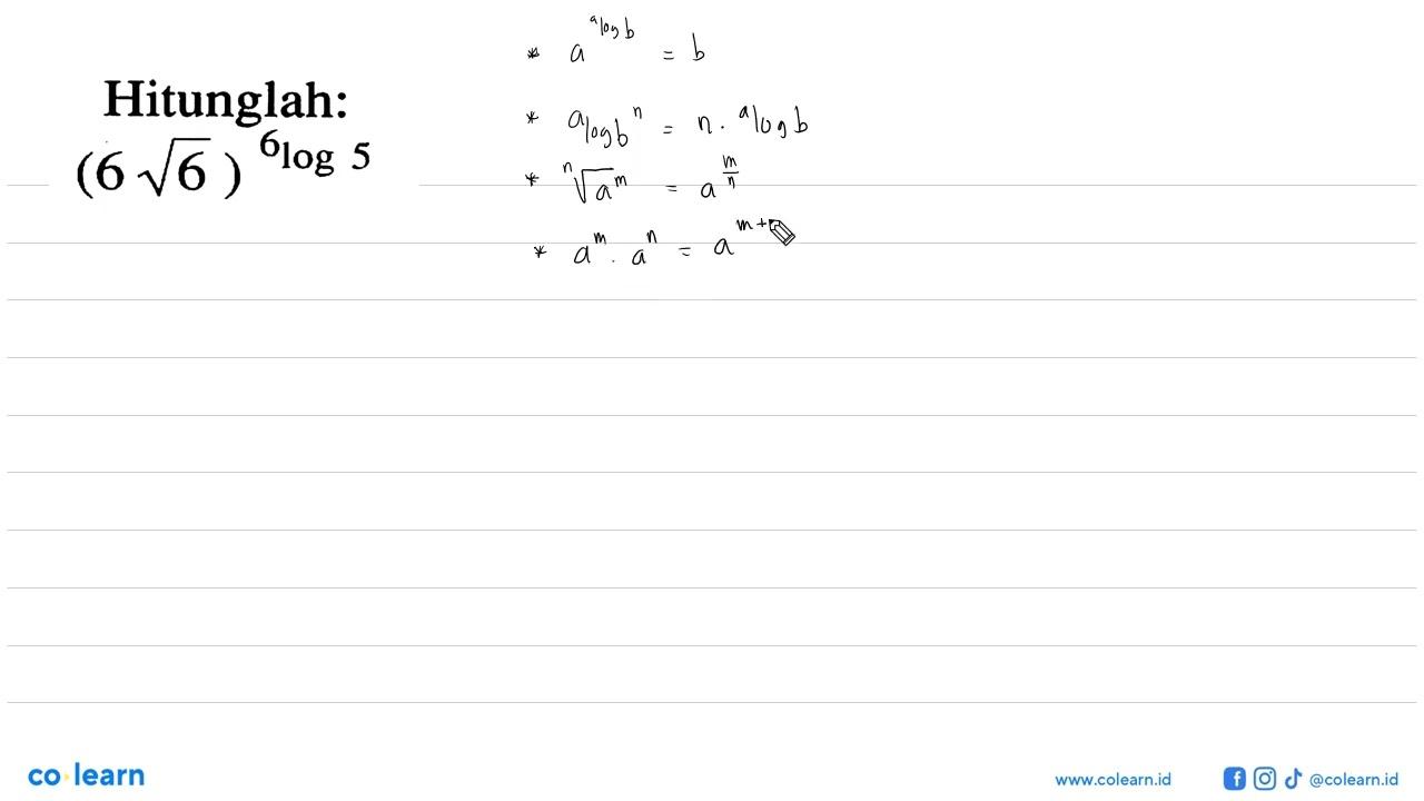 Hitunglah: (6 akar(6))^(6 log5)